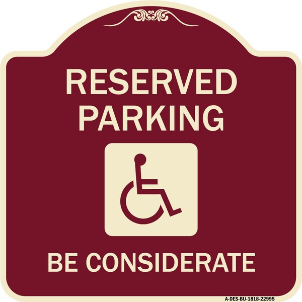 Reserved Parking W/ Handicap Considerate Heavy-Gauge Aluminum Sign, 18" x 18", BU-1818-22995